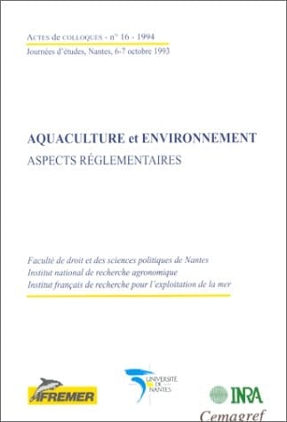 Aquaculture et environnement aspects réglementaires : journées d'études, Nantes, 6-7 octobre 1993