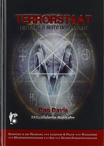 Terrorstaat die dunkle Seite der Macht geheime Konzentrationslager, Verschwörungen, Rituale, Satanisten in der Regierung, Pläne und Massenmordprogramme der geheimen Weltregierung