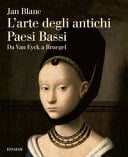 L'arte degli antichi Paesi Bassi da Van Eyck a Bruegel