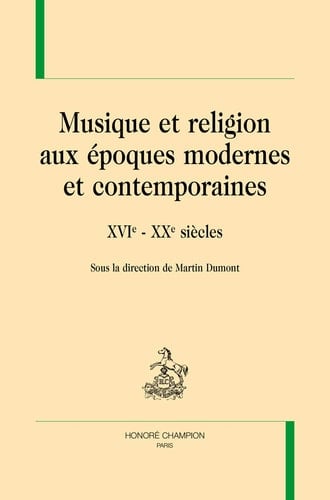 Musique et religion aux époques modernes et contemporaines XVIe-XXe siècles