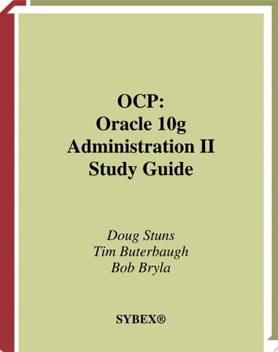 OCP: Oracle 10g Administration II Study Guide Exam 1Z0-043
