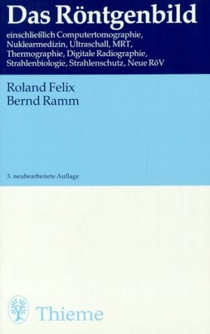 Das Röntgenbild einschl. Computer-Tomographie, Nuklearmedizin, Ultraschall, MRT, Thermographie, digitale Radiographie, Strahlenbiologie, Strahlenschutz, neue RöV