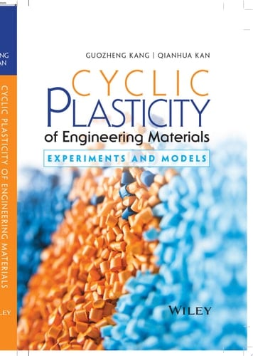Cyclic Plasticity of Engineering Materials Experiments and Models