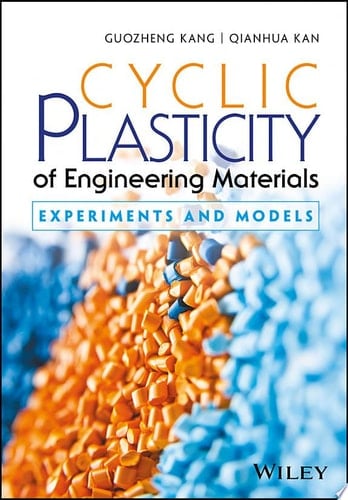 Cyclic Plasticity of Engineering Materials Experiments and Models