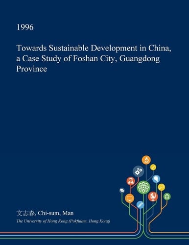 Towards Sustainable Development in China, a Case Study of Foshan City, Guangdong Province