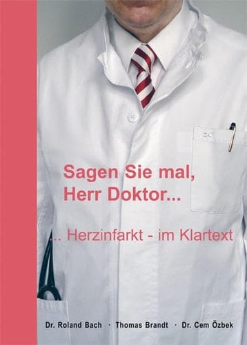 Sagen Sie mal, Herr Doktor ... ... Herzinfarkt - im Klartext