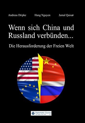 Wenn sich China und Russland verbünden ... die Herausforderung der Freien Welt