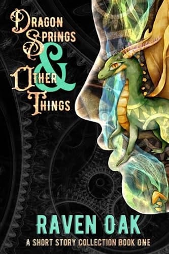 Dragon Springs & Other Things A Short Story Collection Book I