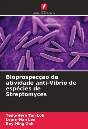 Bioprospecção da atividade anti-Vibrio de espécies de Streptomyces (Portuguese Edition)