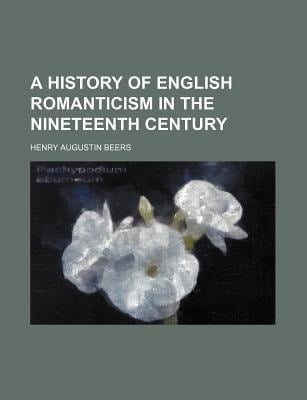 History of English Romanticism in the Nineteenth Century