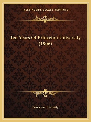 Ten Years Of Princeton University (1906)