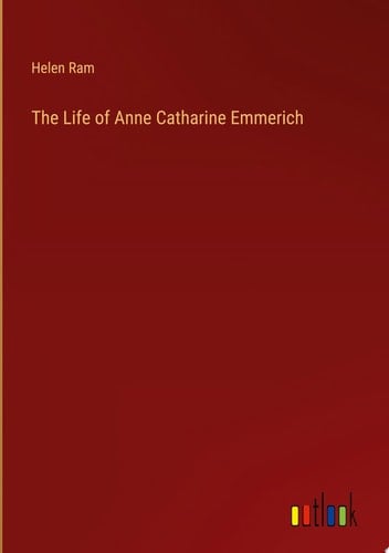 The Life of Anne Catharine Emmerich