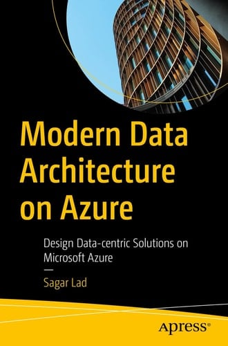 Modern Data Architecture on Azure Design Data-centric Solutions on Microsoft Azure