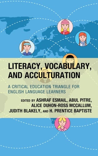 Literacy, Vocabulary, and Acculturation A Critical Education Triangle for English Language Learners