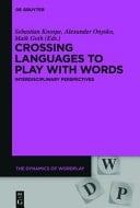 Crossing Languages to Play with Words Multidisciplinary Perspectives