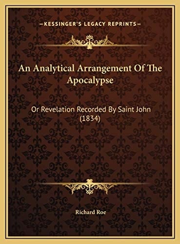 An Analytical Arrangement Of The Apocalypse: Or Revelation Recorded By Saint John (1834)