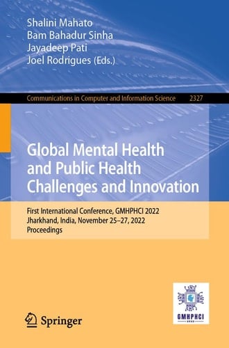 Global Mental Health and Public Health Challenges and Innovation First International Conference, GMHPHCI 2022, Jharkhand, India, November 25–27, 2022, Proceedings