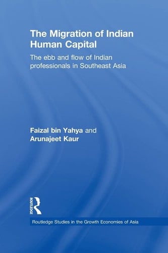 The Migration of Indian Human Capital The Ebb and Flow of Indian Professionals in Southeast Asia