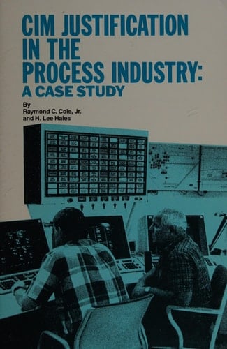 Cim Justification in the Process Industry: A Case Study : Monsanto Chemical Company (Research Report Publication)