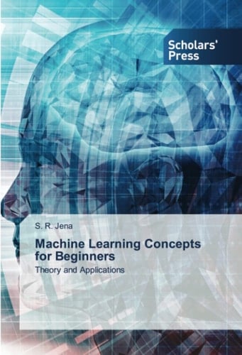 Machine Learning Concepts for Beginners: Theory and Applications