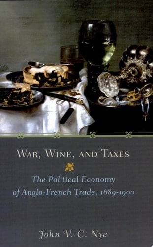 War, Wine, and Taxes The Political Economy of Anglo-French Trade, 1689-1900