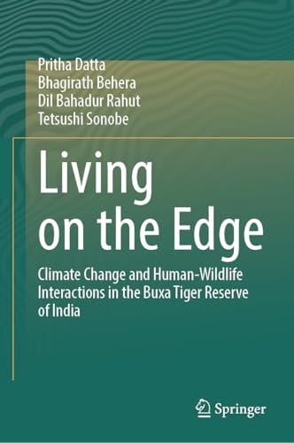 Living on the Edge Climate Change and Human-Wildlife Interactions in the Buxa Tiger Reserve of India