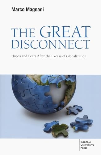 The Great Disconnect Hopes and Fears After the Excess of Globalization