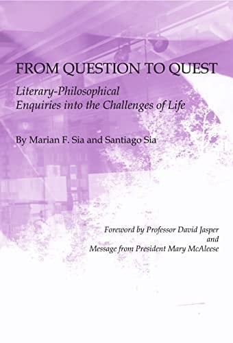 From Question to Quest Literary-Philosophical Enquiries Into the Challenges of Life