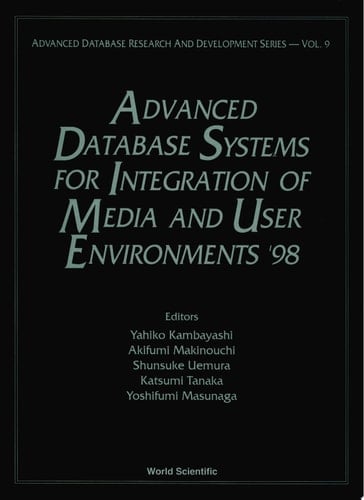 Advanced Database Systems For Integration Of Media And User Environments '98: Advanced Database Research
