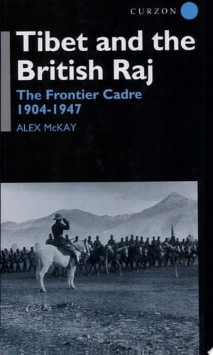 Tibet and the British Raj The Frontier Cadre, 1904-1947
