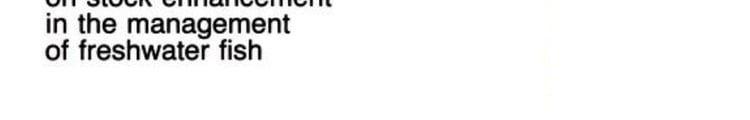 Documents Presented at the Symposium on Stock Enhancement in the Management of Freshwater Fish, Held in Budapest, Hungary 31 May-2 June 1982 in Conjunction with the Twelfth Session of EIFAC. Introductions and transplantations. Introductions et transplantations