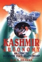 Kashmir Autonomy An Exercise in Centre-state Relations