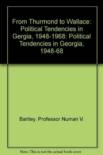 From Thurmond to Wallace Political Tendencies in Georgia, 1948-1968