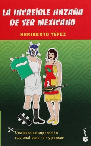 La increíble hazaña de ser mexicano