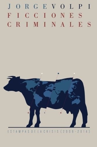 Ficciones criminales: Estampas de la crisis (2008-2014) (Spanish Edition)