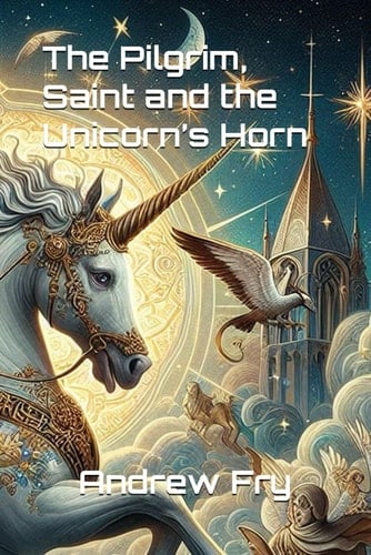 The Pilgrim, Saint and the Unicorn’s Horn