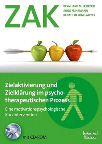 Zielaktivierung und Zielklärung im psychotherapeutischen Prozess (ZAK) ; eine motivationspsychologische Kurzintervention