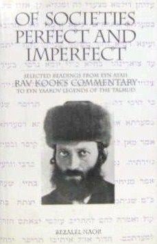 Of Societies Perfect and Imperfect: Selected Readings from Eyn Ayah, Rav Kook's Commentary to Eyn Yaakov Legends of the Talmud (English, Hebrew and Hebrew Edition)