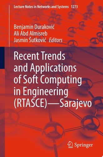 Recent Trends and Applications of Soft Computing in Engineering (RTASCE)— Sarajevo