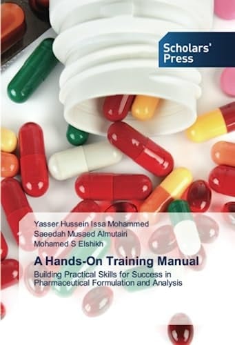 A Hands-On Training Manual: Building Practical Skills for Success in Pharmaceutical Formulation and Analysis