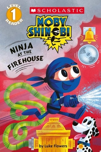 Ninja at the Firehouse (Moby Shinobi: Scholastic Reader, Level 1)