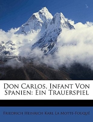Don Carlos, Infant Von Spanien: Ein Trauerspiel (German Edition)