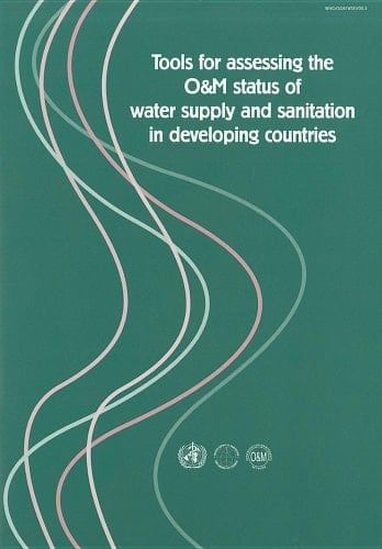 Tools for Assessing the O and M Status of Water Supply and Sanitation in Developing Countries