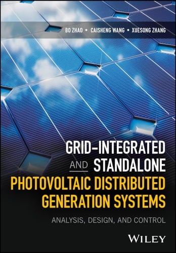 Grid-Integrated and Standalone Photovoltaic Distributed Generation Systems Analysis, Design, and Control