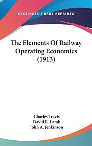 The Elements Of Railway Operating Economics (1913)