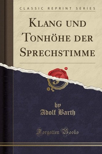 Klang Und Tonhöhe Der Sprechstimme (Classic Reprint)