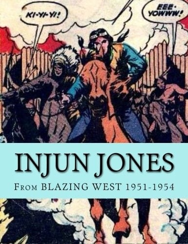 Injun Jones From BLAZING WEST 1951-1954
