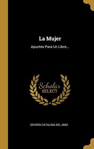 La Mujer Apuntes Para Un Libro...