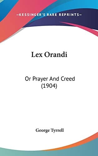 Lex Orandi Or Prayer And Creed (1904)
