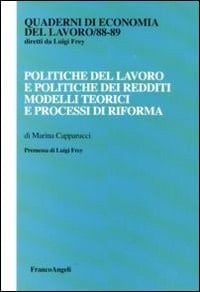 Politiche del lavoro e politiche dei redditi modelli teorici e processi di riforma